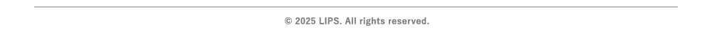 &copy;2025 LIPS.AllRightsReserved.